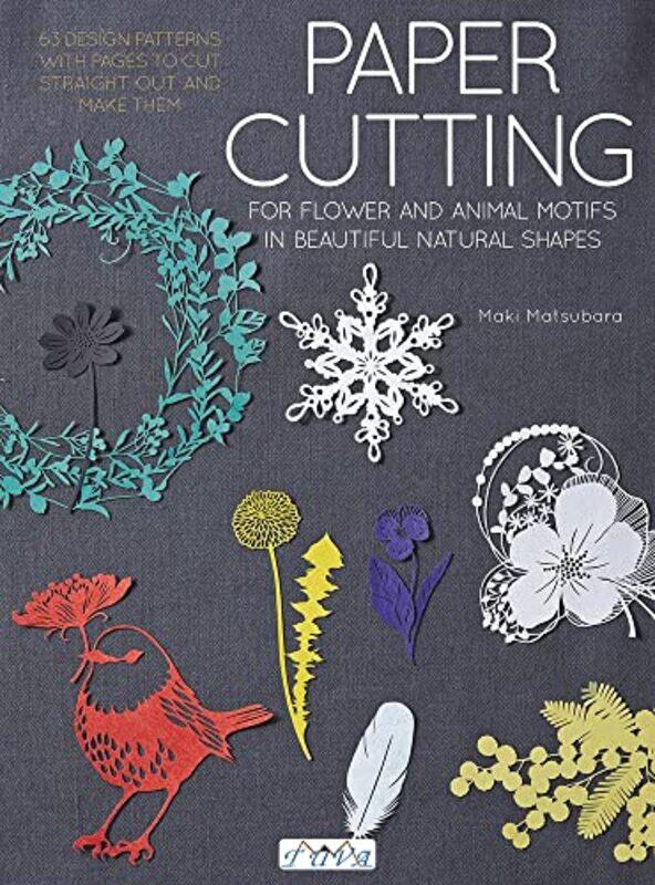 

Paper Cutting for Flower and Animal Motifs in Beautiful Natural Shapes by Maki Matsubara-Paperback