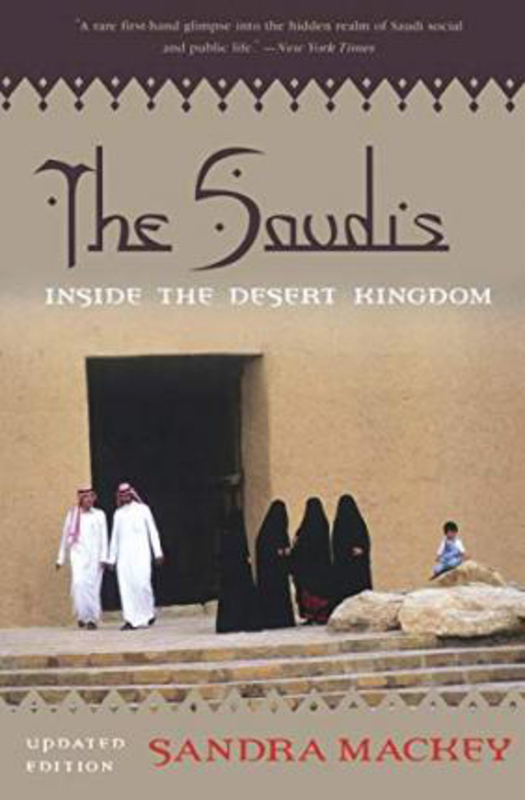 The Saudis: Inside the Desert Kingdom, Paperback Book, By: Sandra Mackey