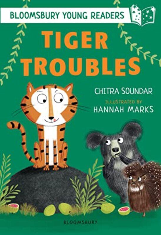 

Tiger Troubles A Bloomsbury Young Reader by Chitra SoundarHannah Marks-Paperback