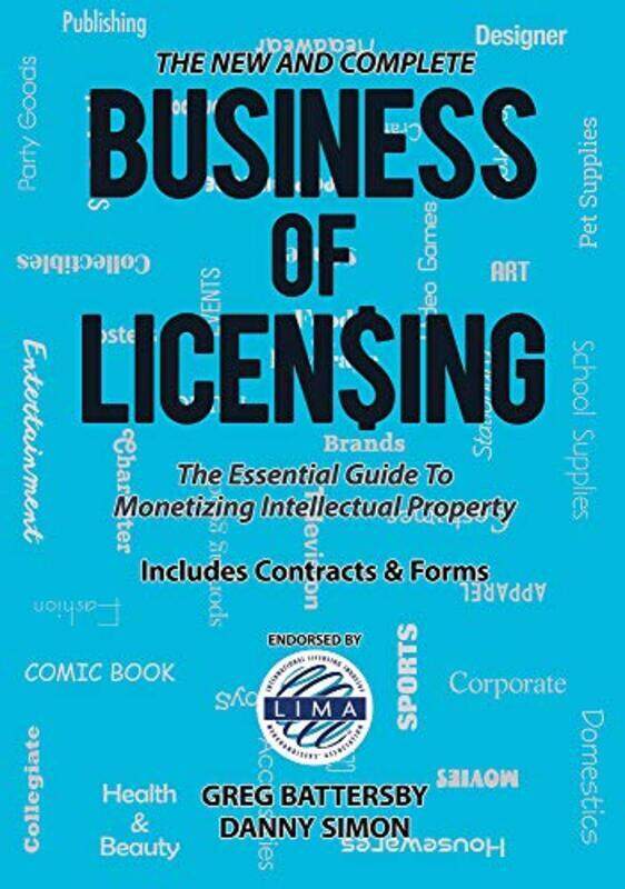 

The New and Complete Business of Licensing: The Essential Guide to Monetizing Intellectual Property , Paperback by Battersby, Greg - Simon, Danny
