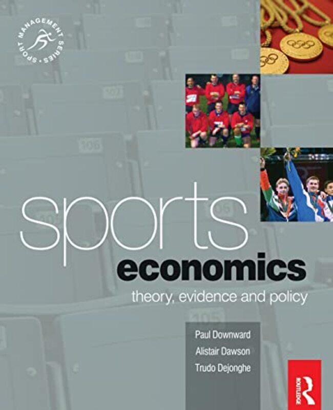 

Sports Economics by Paul (Loughborough University, UK) DownwardAlistair DawsonTrudo (Lessius Hogeschool, Belgium) Dejonghe-Paperback