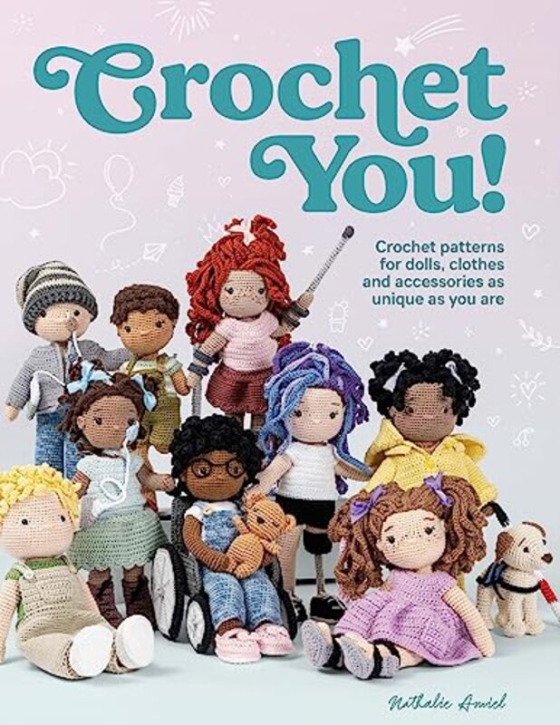 Crochet You! Crochet Patterns For Dolls Clothes And Accessories As Unique As You Are by Amiel Nathalie Paperback