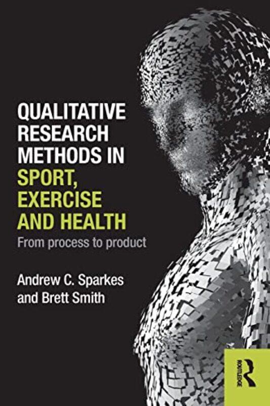 

Qualitative Research Methods in Sport Exercise and Health by Andrew C SparkesBrett Smith-Paperback