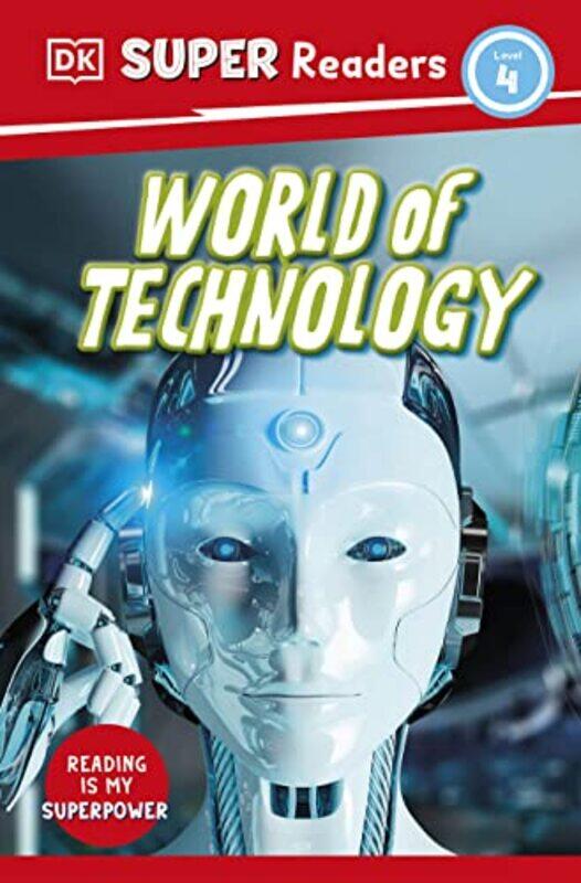 

DK Super Readers Level 4 World of Technology by DK-Paperback