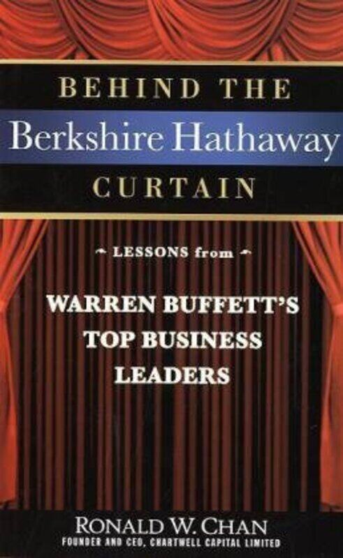 

Behind the Berkshire Hathaway Curtain: Lessons from Warren Buffett's Top Business Leaders, Hardcover Book, By: Ronald Chan