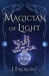 Magician of Light by J Fremont-Paperback