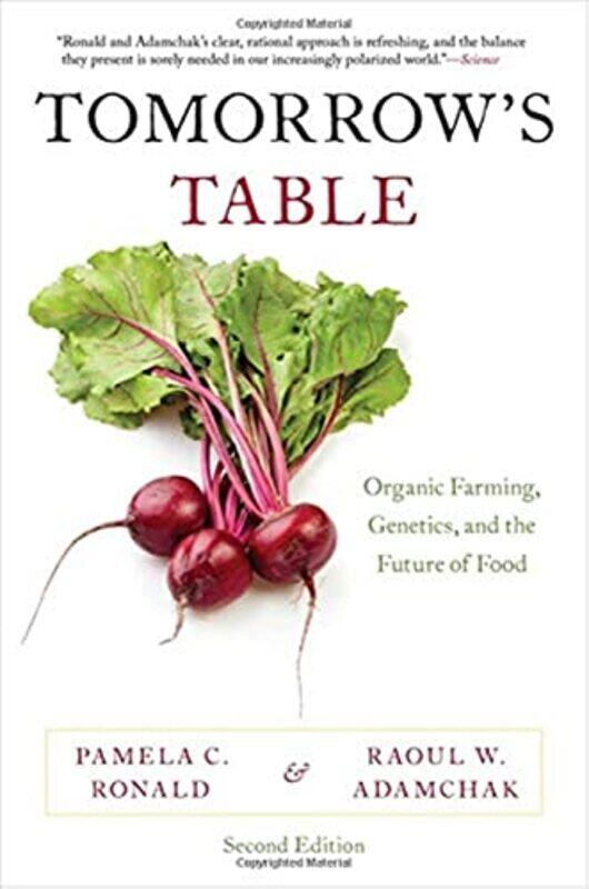 Tomorrows Table Organic Farming Genetics And The Future Of Food by Ronald, Pamela C. (Professor of Plant Pathology, Professor of Plant Pathology, University of Califor Paperback