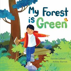 My Forest Is Green by Darren LebeufAshley Barron-Hardcover