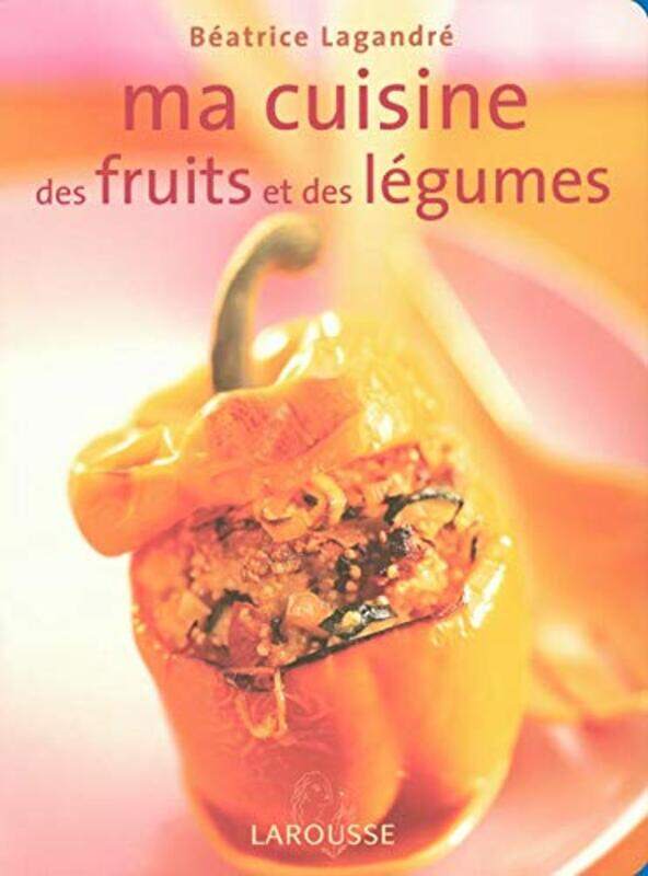 

Ma cuisine aux fruits et l gumes,Paperback by Larousse