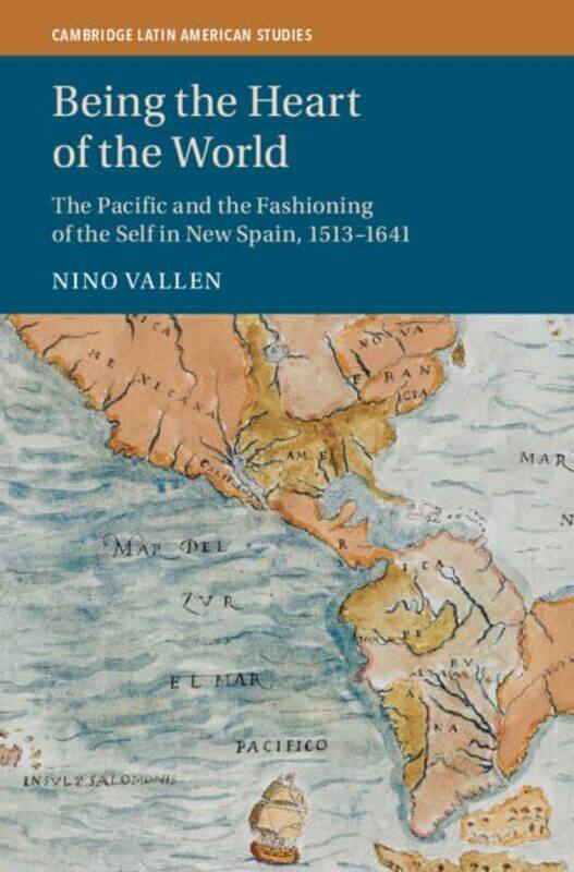 

Being the Heart of the World by Nino Pacific Office of the German Historical Institute Washington, University of California, Berkeley Vallen-Hardcover