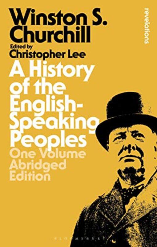 

A History of the EnglishSpeaking Peoples One Volume Abridged Edition by Sir Sir Winston S ChurchillChristopher Emmanuel College, Cambridge, UK, Emerit