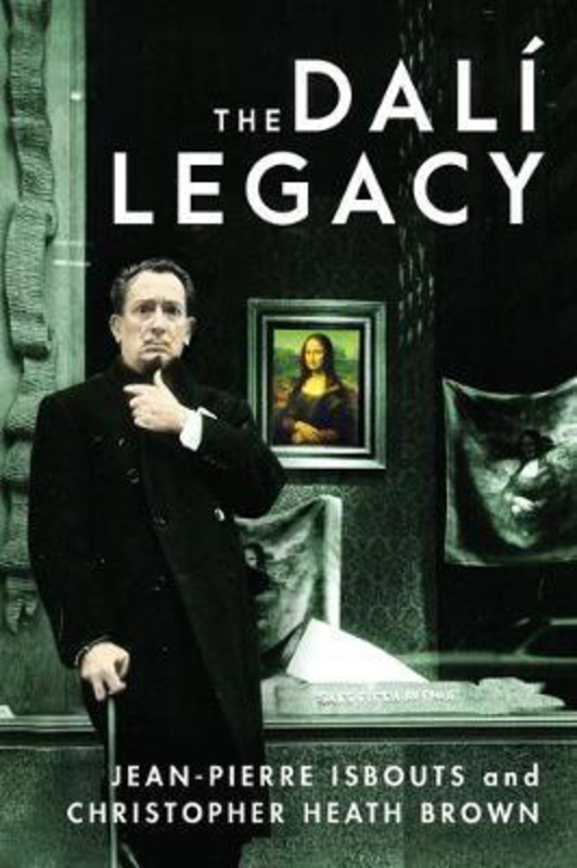 The Dali Legacy: How an Eccentric Genius Changed the Art World and Created a Lasting Legacy, Hardcover Book, By: Jean-Pierre Isbouts