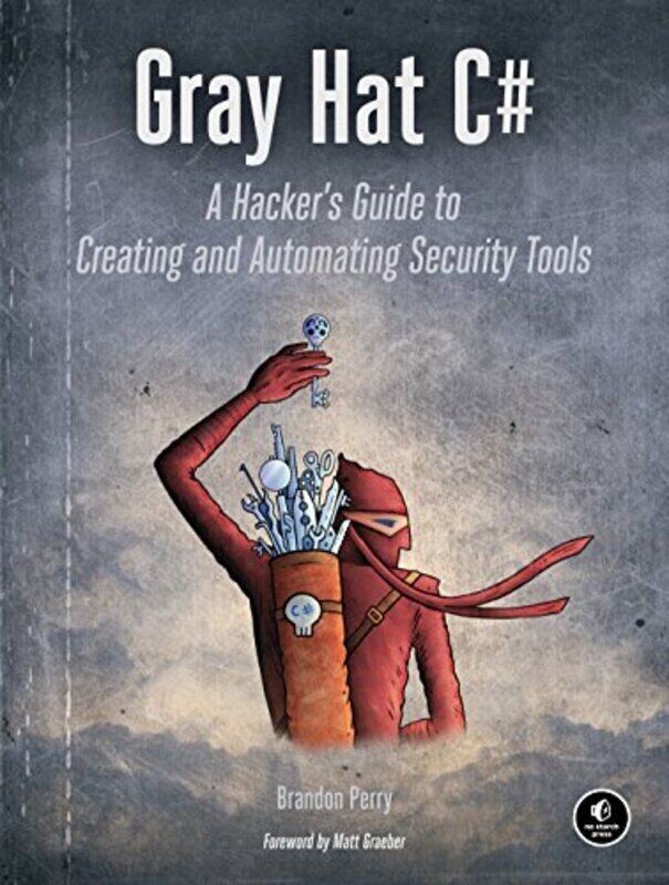 

Gray Hat C: A Hackers Guide to Creating and Automating Security Tools , Paperback by Perry, Brandon