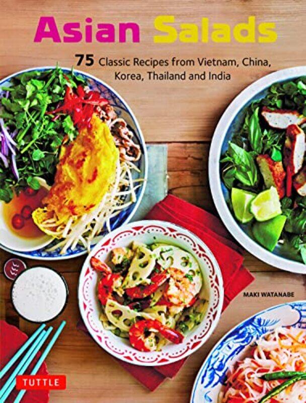 

Asian Salads 75 Classic Recipes From Vietnam China Korea Thailand And India By Watanabe, Maki -Paperback