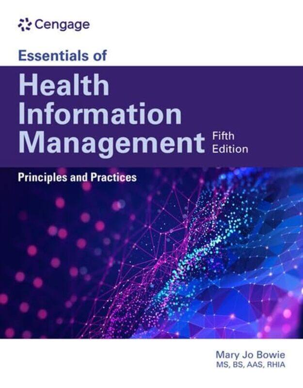 

Essentials of Health Information Management Principles and Practices by Mary Jo Health Information Professional Services, Binghamton NY Bowie-Paperbac