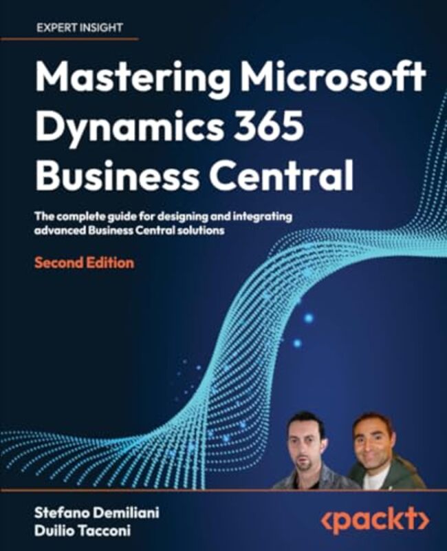 Mastering Microsoft Dynamics 365 Business Central The Complete Guide For Designing And Integrating By Demiliani Stefano - Tacconi Duilio - Paperback