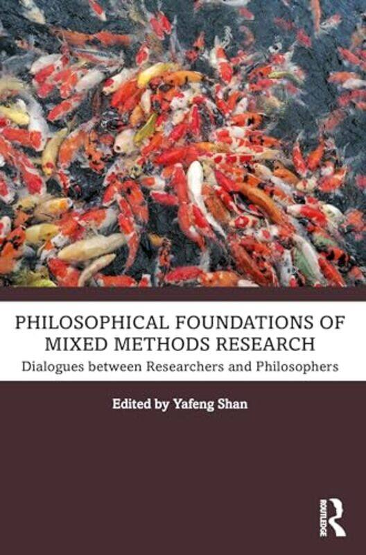 

Philosophical Foundations of Mixed Methods Research by Yafeng Shan-Paperback