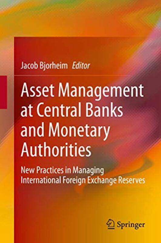 

Asset Management at Central Banks and Monetary Authorities by John University of Birmingham UK HunterIan University of Edinburgh UK Ralston-Hardcover
