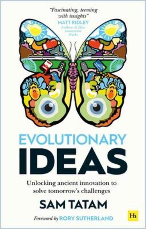 

Evolutionary Ideas: Unlocking ancient innovation to solve tomorrow's challenges.paperback,By :Tatam, Sam