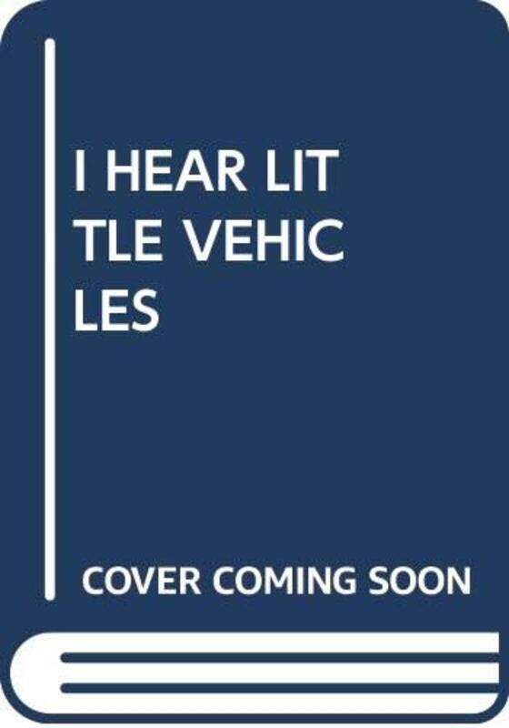 

I HEAR LITTLE VEHICLES by Kate CairnsBrian Cairns-Paperback
