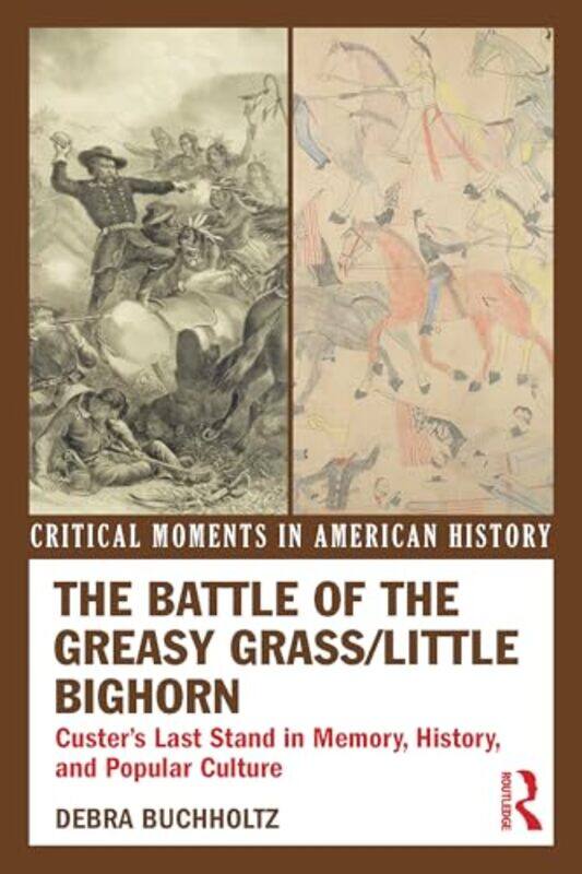 

The Battle of the Greasy GrassLittle Bighorn by Debra Buchholtz-Paperback