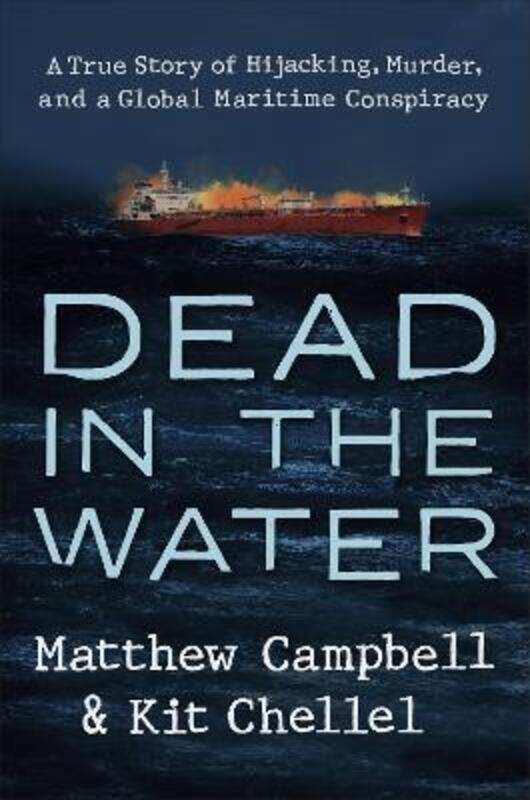

Dead in the Water: A True Story of Hijacking, Murder, and a Global Maritime Conspiracy