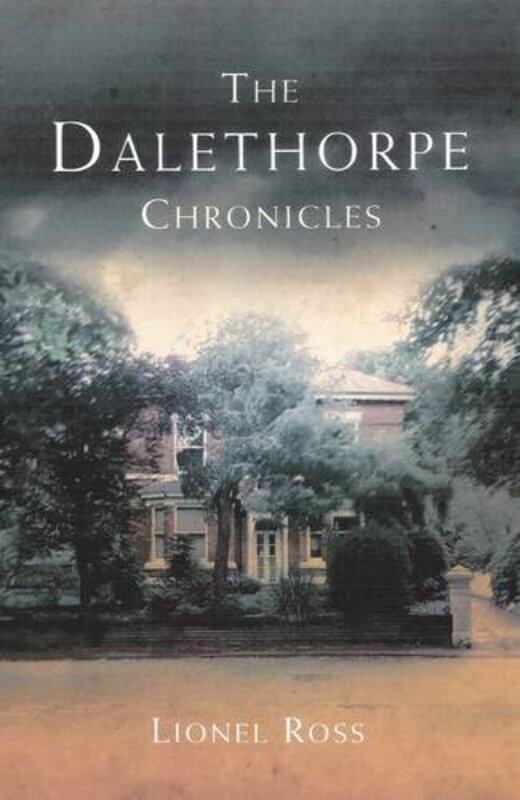 

The Dalethorpe Chronicles by Lionel Ross-Paperback