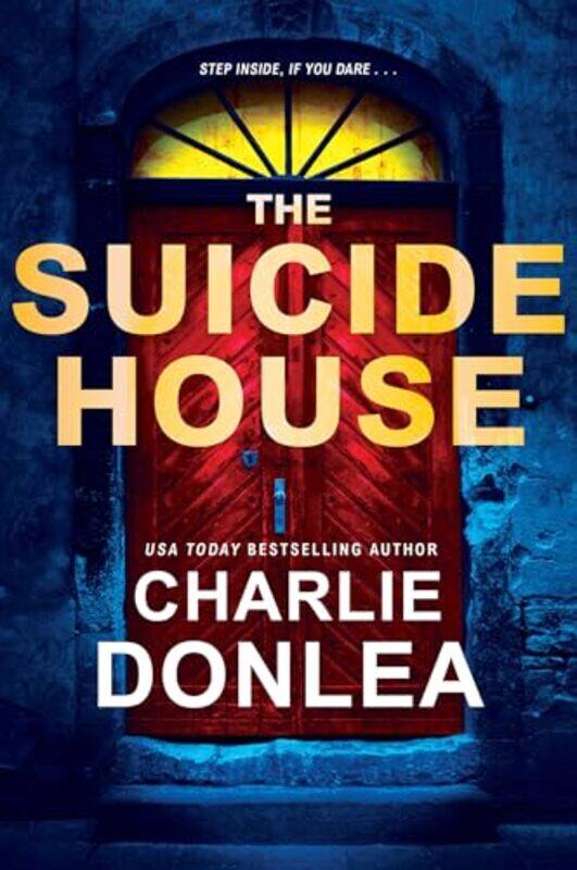 

The Suicide House by Charlie Donlea-Paperback