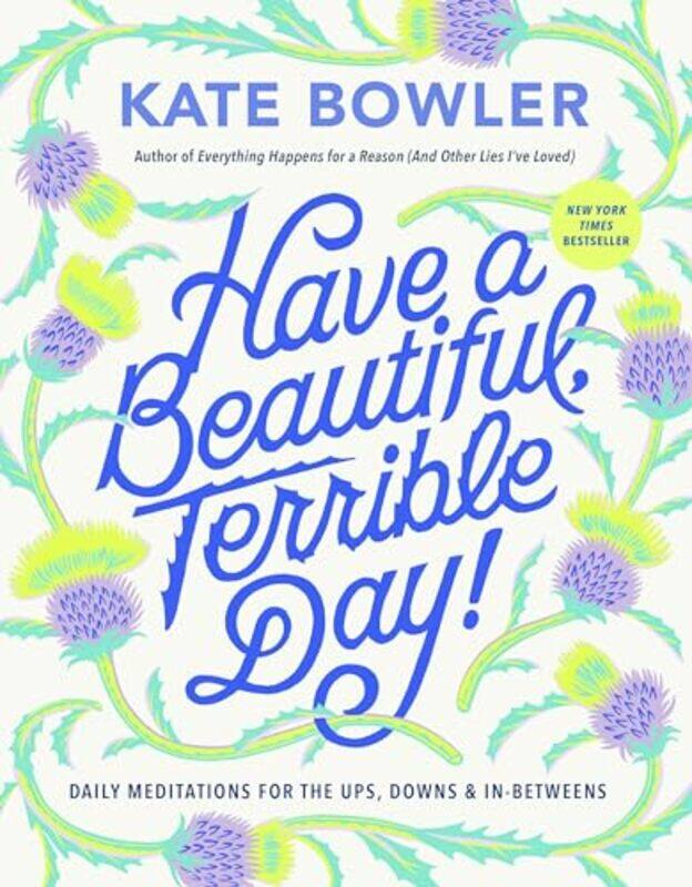 

Have A Beautiful Terrible Day By Bowler Kate - Hardcover