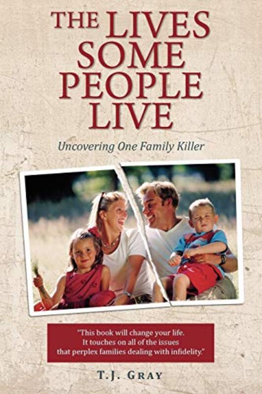 The Lives Some People Live Uncovering One Family Killer By Gray, T J - Paperback