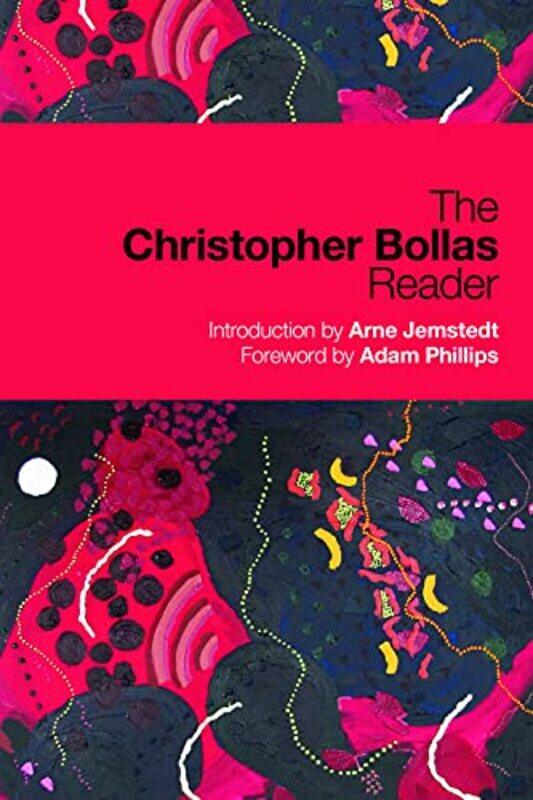 

The Christopher Bollas Reader by Christopher Member of the British Psychoanalytical Society, London, UK Bollas-Paperback