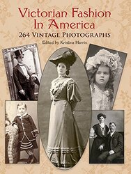 Victorian Fashion in America: 264 Vintage Photographs , Paperback by Harris, Kristina