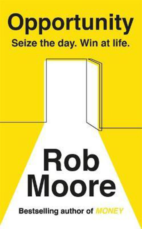 

Opportunity: Seize The Day. Win At Life., Paperback Book, By: Rob Moore