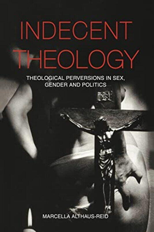 

Indecent Theology by Marcella Althaus-Reid-Paperback