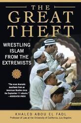 The Great Theft: Wrestling Islam from the Extremists,Paperback,ByKhaled  M. Abou El Fadl
