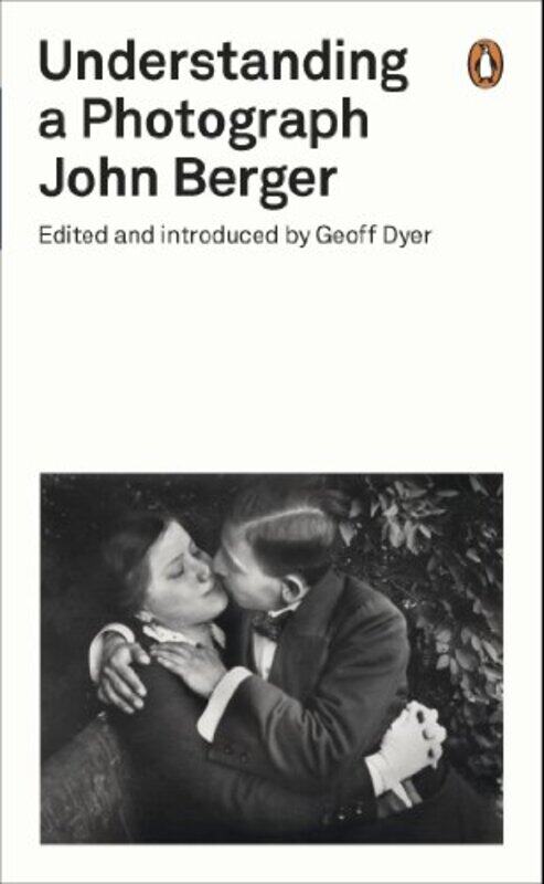 

Understanding A Photograph by Berger, John - Dyer, Geoff - Dyer, Geoff-Paperback