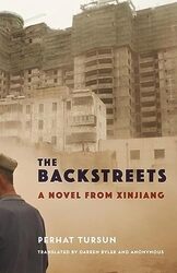 The Backstreets: A Novel from Xinjiang , Paperback by Tursun, Perhat - Byler, Darren