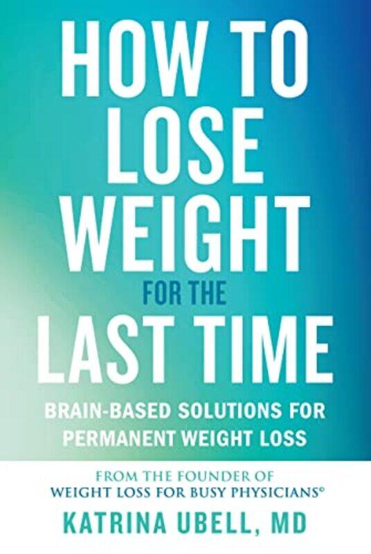 

Ht Lose Weight For The Last Time By Ubell Katrina - Hardcover