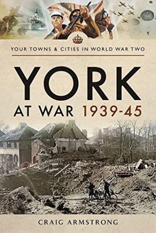 

York at War 1939 45 by Armstrong, Craig-Paperback