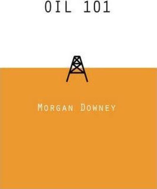 

Oil 101,Hardcover, By:Downey, Morgan Patrick