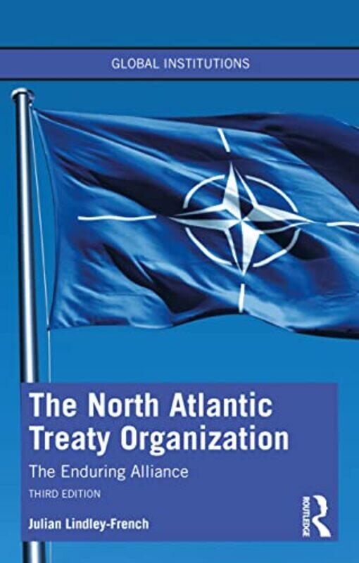 The North Atlantic Treaty Organization by Julian Institute for Statecraft, UK Lindley-French-Paperback