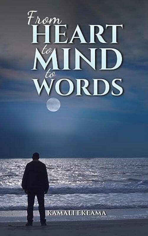 

From Heart To Mind To Words by Kamali Ekeama-Paperback