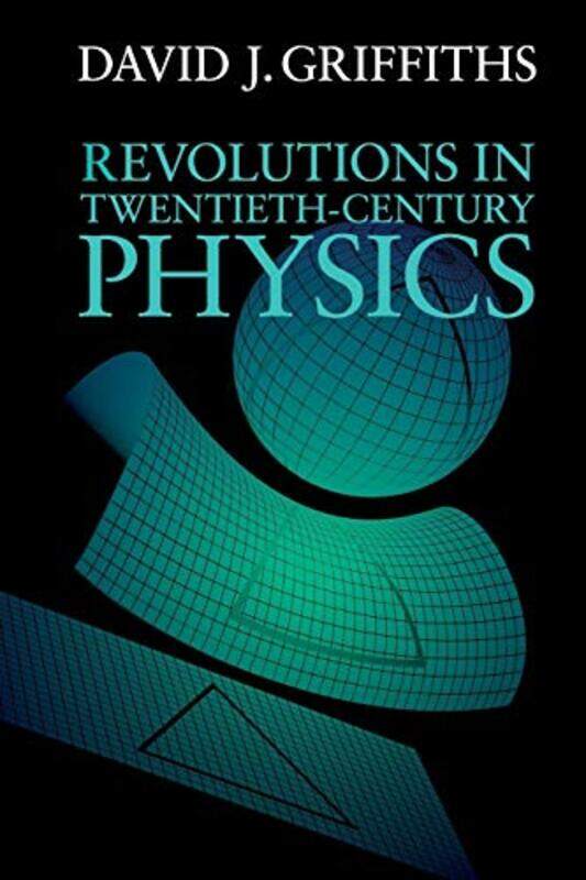 

Revolutions in TwentiethCentury Physics by David J Reed College, Oregon Griffiths-Paperback