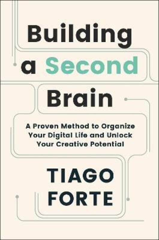 

Building a Second Brain: A Proven Method to Organize Your Digital Life and Unlock Your Creative Pote.Hardcover,By :Forte, Tiago