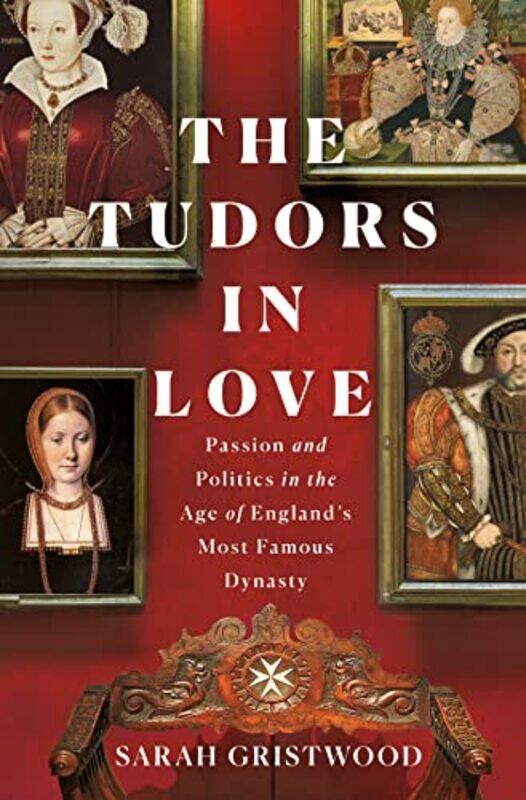 

The Tudors In Love by Sarah Gristwood-Hardcover