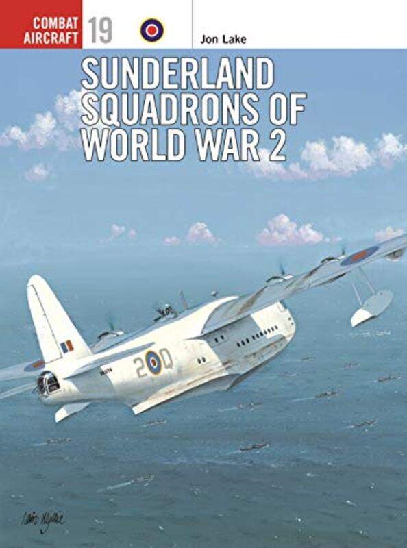 

Sunderland Squadrons of World War 2 by Jon Lake-Paperback