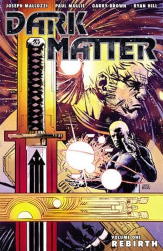 

Dark Matter Volume 1 Rebirth by Joseph Mallozzi - Paperback