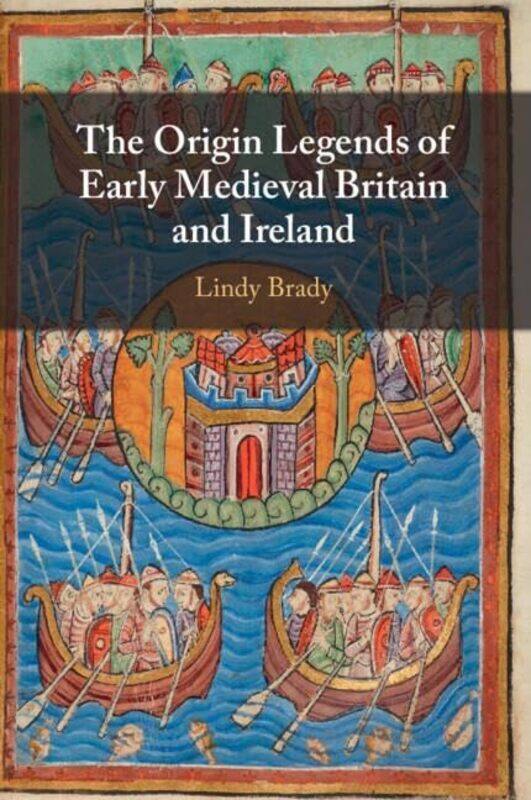 

The Origin Legends of Early Medieval Britain and Ireland by Lindy (University College Dublin) Brady -Paperback