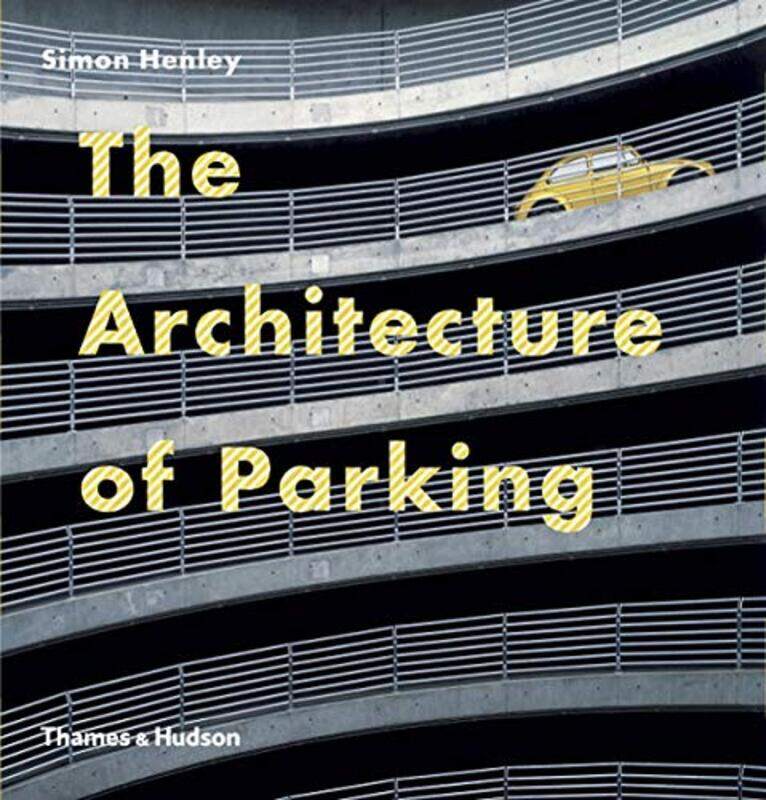 

The Architecture Of Parking, Hardcover, By: Simon Henley