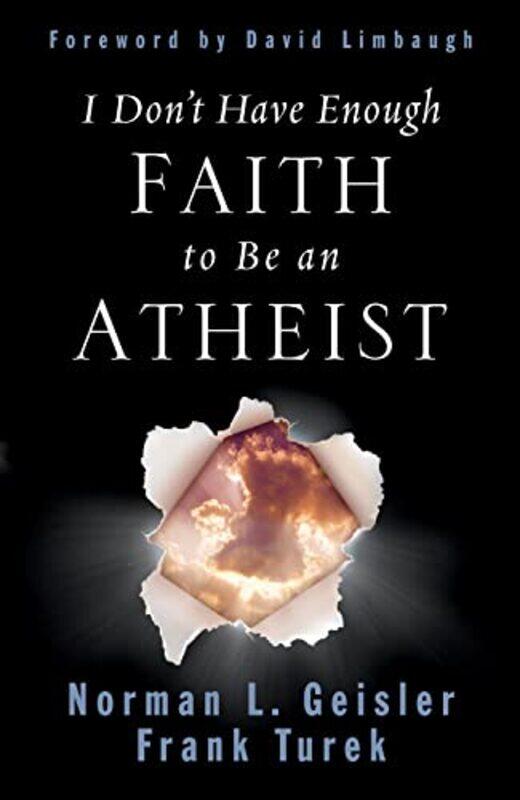 

I Dont Have Enough Faith To Be An Atheist,Paperback By Geisler, Norman L. - Turek, Frank - Limbaugh, David
